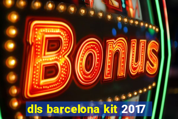 dls barcelona kit 2017